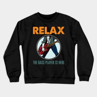 'Relax The Bass Player Is Here' Bass Instrument Gift Crewneck Sweatshirt